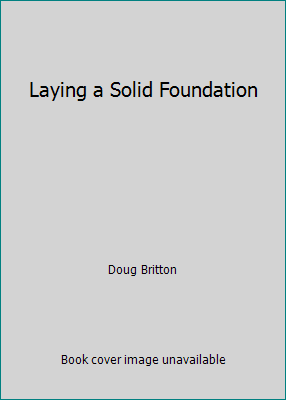 Laying a Solid Foundation 1930153015 Book Cover
