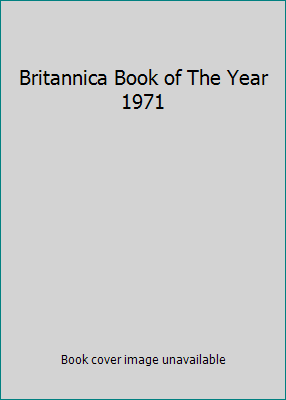 Britannica Book of The Year 1971 0852291582 Book Cover