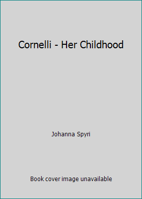 Cornelli - Her Childhood B001VILFQ8 Book Cover