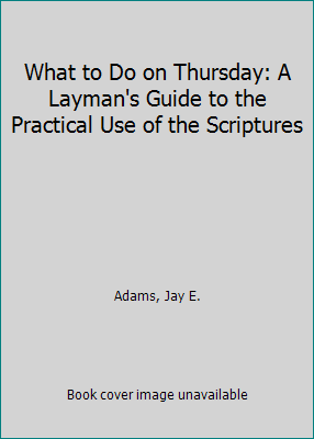 What to Do on Thursday: A Layman's Guide to the... 0801001889 Book Cover