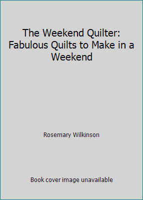 The Weekend Quilter: Fabulous Quilts to Make in... 1620083701 Book Cover