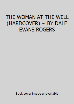 THE WOMAN AT THE WELL (HARDCOVER) ~ BY DALE EVA... B006U0I3Q2 Book Cover