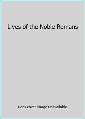Lives of the Noble Romans B001KGPSBE Book Cover