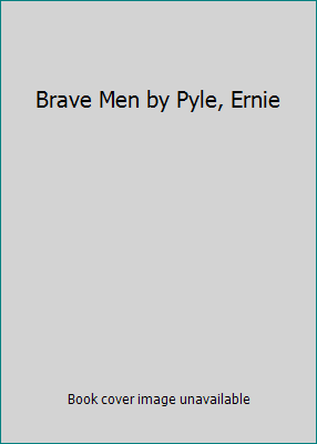 Brave Men by Pyle, Ernie B005G5LPRG Book Cover