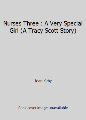 Nurses Three : A Very Special Girl (A Tracy Sco... B0007FE9VE Book Cover