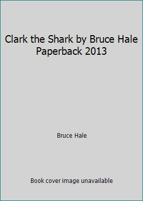 Clark the Shark by Bruce Hale Paperback 2013 0545678218 Book Cover