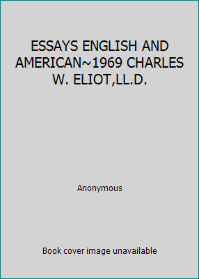 ESSAYS ENGLISH AND AMERICAN~1969 CHARLES W. ELI... B0039M4T8K Book Cover