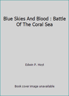 Blue Skies And Blood : Battle Of The Coral Sea 0523009070 Book Cover