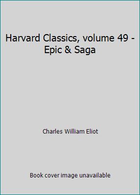 Harvard Classics, volume 49 - Epic & Saga B000IOHLZ0 Book Cover