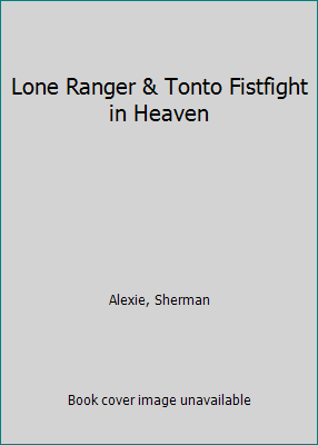 Lone Ranger & Tonto Fistfight in Heaven 007243418X Book Cover
