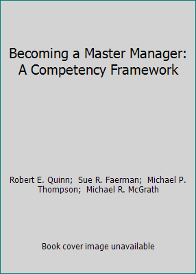Becoming a Master Manager: A Competency Framework 0471515779 Book Cover