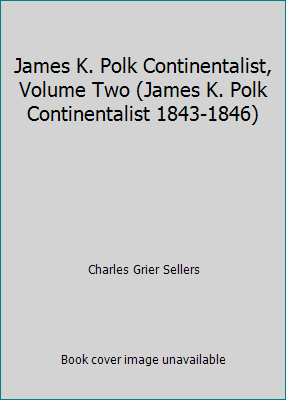 James K. Polk Continentalist, Volume Two (James... B00BAFTPGO Book Cover