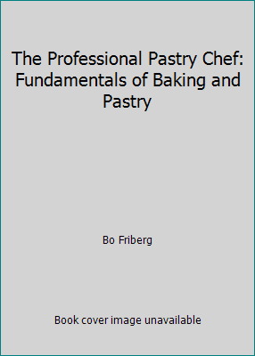 The Professional Pastry Chef: Fundamentals of B... 0470466294 Book Cover