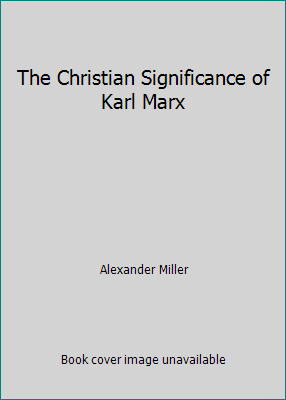 The Christian Significance of Karl Marx B001MSR2A0 Book Cover