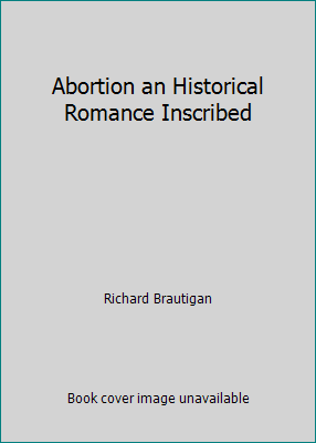 Abortion an Historical Romance Inscribed B001EKD5S4 Book Cover