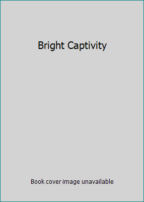 Bright Captivity B00257M7WU Book Cover