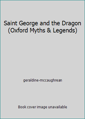 Saint George and the Dragon (Oxford Myths & Leg... 019279793X Book Cover