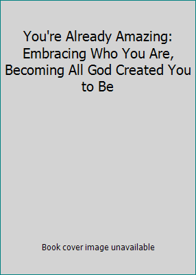 You're Already Amazing: Embracing Who You Are, ... 1617938599 Book Cover