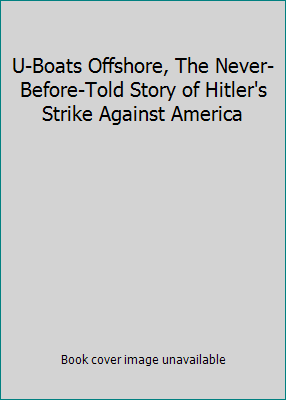 U-Boats Offshore, The Never-Before-Told Story o... 086721211X Book Cover