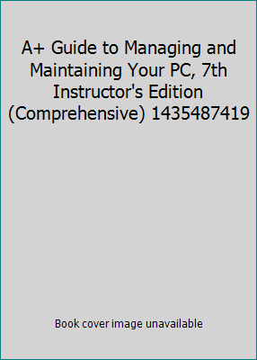 A+ Guide to Managing and Maintaining Your PC, 7... 1435487419 Book Cover