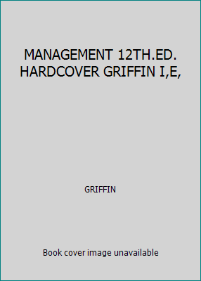 MANAGEMENT 12TH.ED. HARDCOVER GRIFFIN I,E, 1305501306 Book Cover