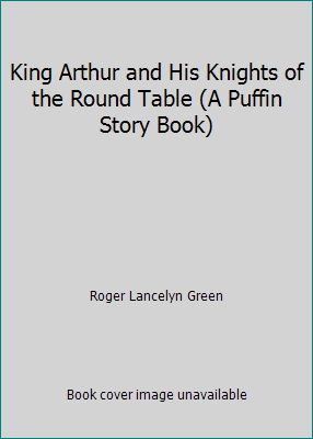 King Arthur and His Knights of the Round Table ... B000B9FG0Y Book Cover