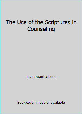 The Use of the Scriptures in Counseling 0875520634 Book Cover