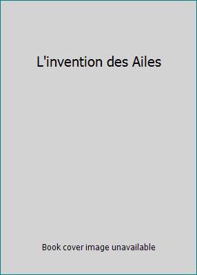 L'invention des Ailes [French] 2298099294 Book Cover