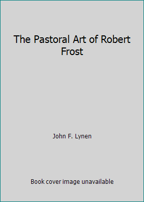 The Pastoral Art of Robert Frost B00EF9BPA6 Book Cover