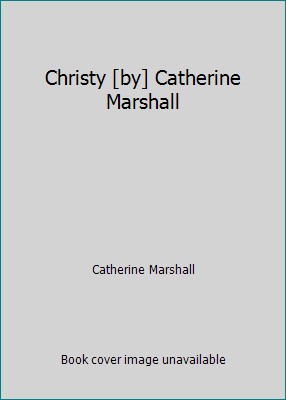 Christy [by] Catherine Marshall B002GK0JTE Book Cover