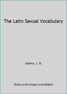 The Latin Sexual Vocabulary 0801829682 Book Cover