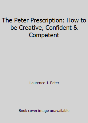 The Peter Prescription: How to be Creative, Con... B007SHF620 Book Cover