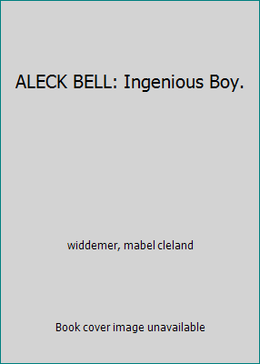 ALECK BELL: Ingenious Boy. B000MCASWQ Book Cover