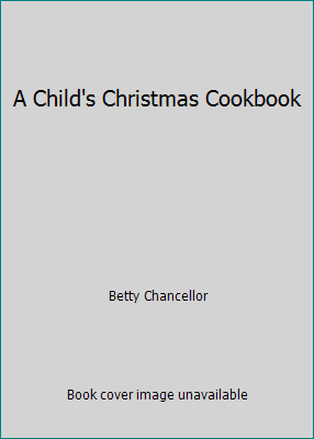 A Child's Christmas Cookbook 0817853618 Book Cover