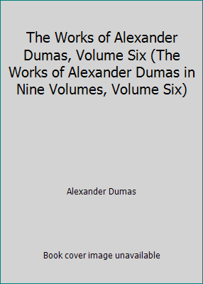 The Works of Alexander Dumas, Volume Six (The W... B0030TCF9W Book Cover