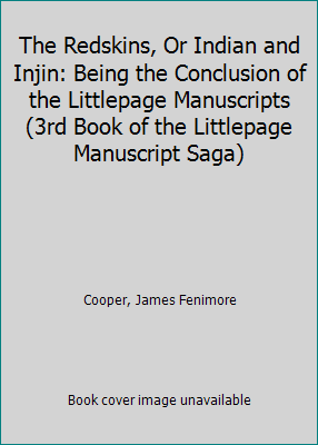 The Redskins, Or Indian and Injin: Being the Co... 1519225644 Book Cover