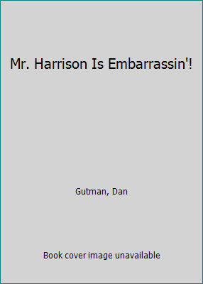 Mr. Harrison Is Embarrassin'! 0329851527 Book Cover