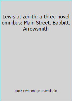 Lewis at zenith; a three-novel omnibus: Main St... B00005W8CV Book Cover