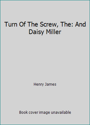 Turn Of The Screw, The: And Daisy Miller B00DHK4AHO Book Cover