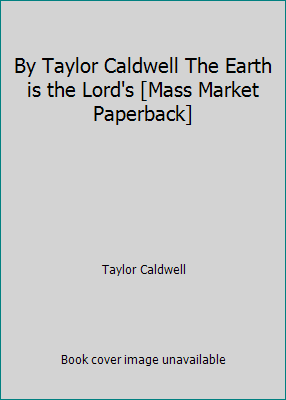 By Taylor Caldwell The Earth is the Lord's [Mas... B00SB52O00 Book Cover