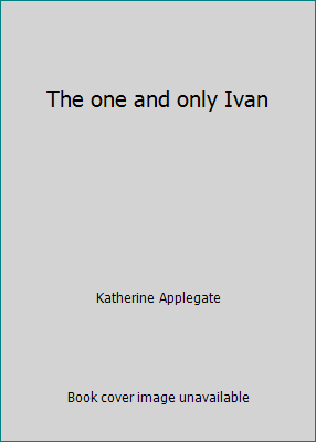 The one and only Ivan 1470351234 Book Cover