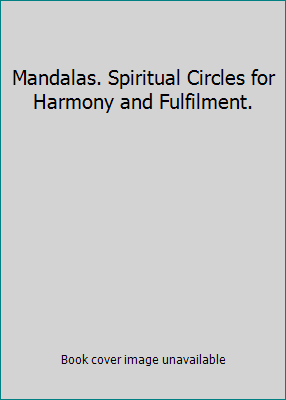 Mandalas. Spiritual Circles for Harmony and Ful... 1840389737 Book Cover