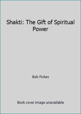 Shakti: The Gift of Spiritual Power 097129464X Book Cover