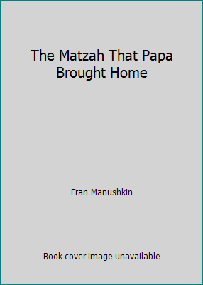 The Matzah That Papa Brought Home 0590829033 Book Cover