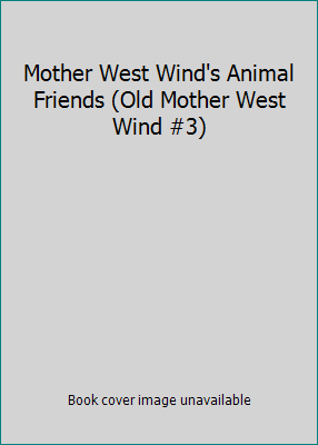 Mother West Wind's Animal Friends (Old Mother W... B001OYV780 Book Cover