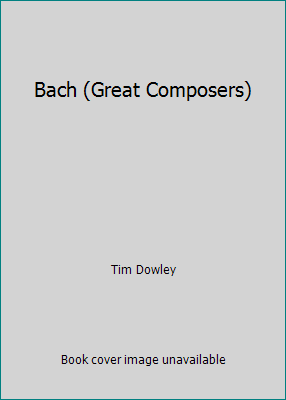 Bach (Great Composers) 1555216064 Book Cover