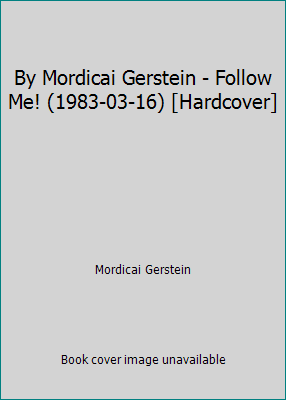 By Mordicai Gerstein - Follow Me! (1983-03-16) ... B001SDXV72 Book Cover