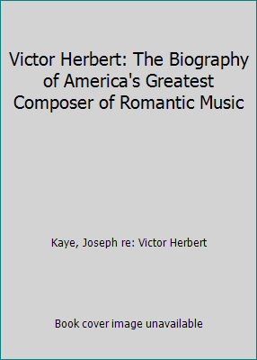 Victor Herbert: The Biography of America's Grea... B003COADPS Book Cover