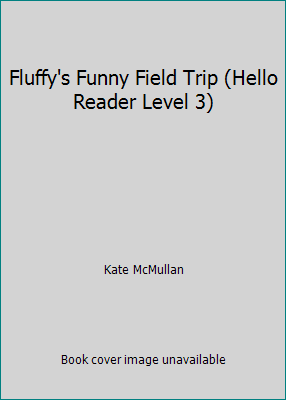 Fluffy's Funny Field Trip (Hello Reader Level 3) 1590544633 Book Cover