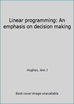 Linear programming: An emphasis on decision making B0006C3SMO Book Cover